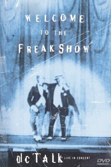 dc Talk: Welcome to the Freak Show movie poster