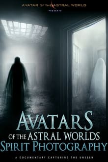  Avatars Of The Astral Worlds: Spirit Photography 