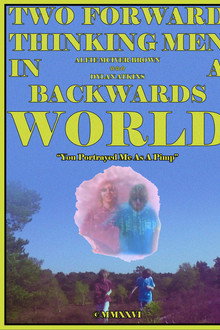 Two Forward Thinking Men In A Backwards World