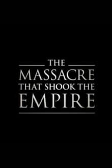 Poster do filme The Massacre That Shook the Empire