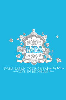 T-ARA Japan Tour 2012 ~Jewelry Box~ Live in Budokan