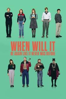 Poster do filme When Will It Be Again Like It Never Was Before