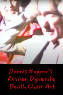 Dennis Hopper's Russian Dynamite Death Chair Act