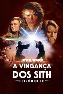 Poster do filme Star Wars: Episódio III - A Vingança dos Sith