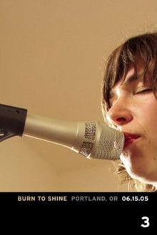 Burn To Shine - Vol. 3: Portland, OR 06.15.05