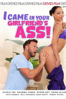 I Came in Your Girlfriend's Ass