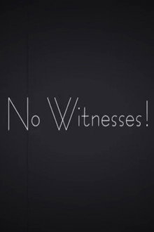 No Witnesses!