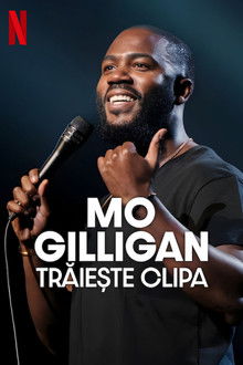 Mo Gilligan: Trăiește clipa