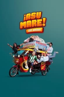 ¡Asu Mare! Los amigos movie poster