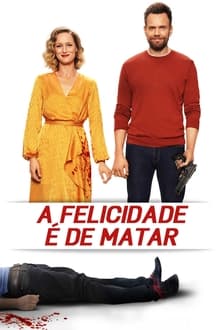 Poster do filme A Felicidade é de Matar