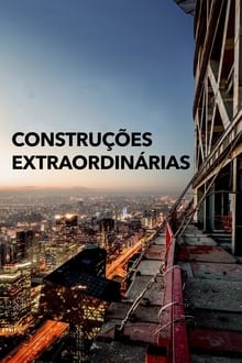 Poster da série Construções Extraordinárias