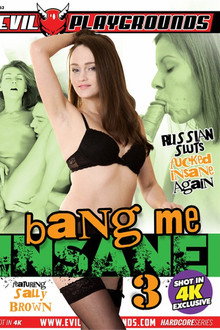Bang Me Insane 3