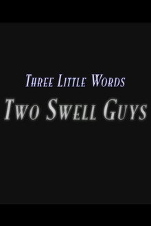 Three Little Words: Two Swell Guys