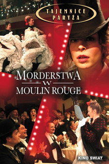 Tajemnice Paryża: Morderstwa w Moulin Rogue