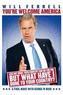 Poster do filme Will Ferrell: You're Welcome America - A Final Night with George W. Bush