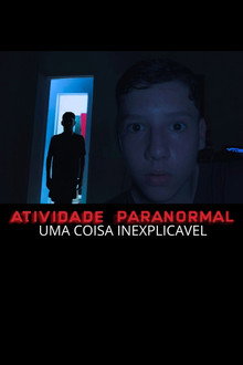 Atividade Paranormal: Uma Coisa Inexplicável