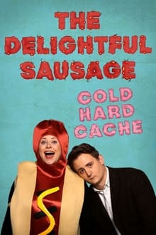 Poster do filme The Delightful Sausage - Cold Hard Cache