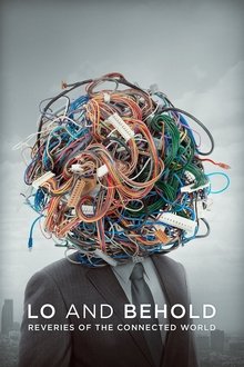 Lo and Behold: Reveries of the Connected World Lo and Behold: Reveries of the Connected World