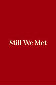 Still We Met