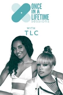 Poster do filme Once In A Lifetime Sessions with TLC
