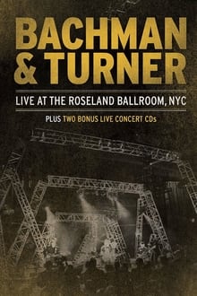 Bachman & Turner - Live at the Roseland Ballroom movie poster