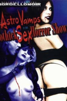 Astro Vamps In The Gothick Sex Horror Show