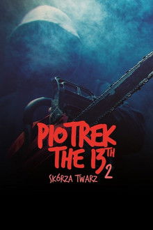 Piotrek trzynastego 2: Skórza Twarz