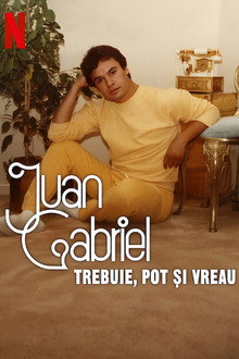 Juan Gabriel: Trebuie, pot și vreau