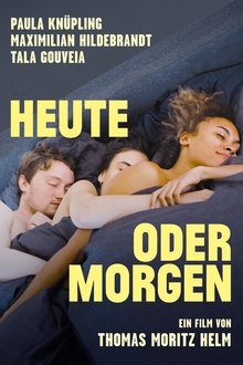 Heute oder morgen Heute oder morgen