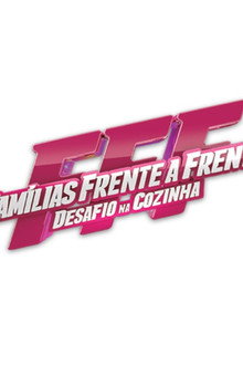 Famílias Frente a Frente - Desafio na Cozinha