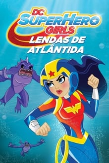 Poster do filme DC Super Hero Girls: Lendas de Atlântida