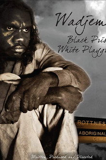Wadjemup: Black Prison White Playground