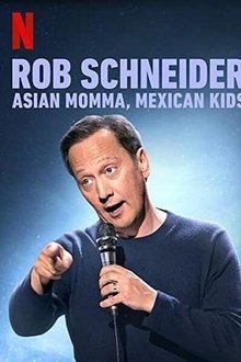 Rob Schneider: Asian Momma, Mexican Kids