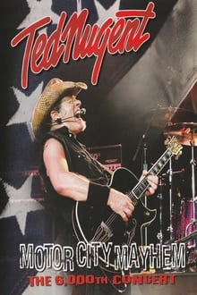 Poster do filme Ted Nugent: Motor City Mayhem - 6,000th Concert