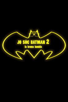 Jo sóc Batman 2: La broma humida