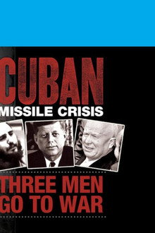 Cuban Missile Crisis: Three Men Go to War