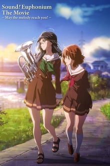 Sound! Euphonium the Movie – May the Melody Reach You! movie poster