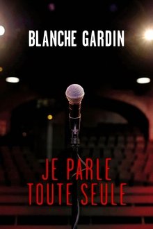Blanche Gardin: I Talk to Myself Blanche Gardin: I Talk to Myself