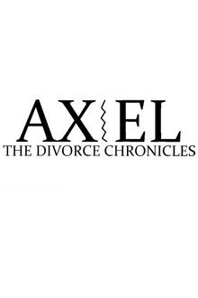 Axel: The Divorce Chronicles
