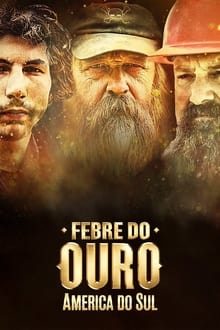 Poster da série Febre do Ouro: América do Sul