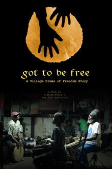 Got To Be Free - A Village Drums of Freedom Story