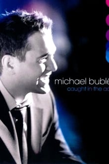 Poster do filme Michael Bublé: Caught In The Act