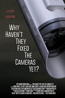 Poster do filme Why Haven't They Fixed the Cameras Yet?