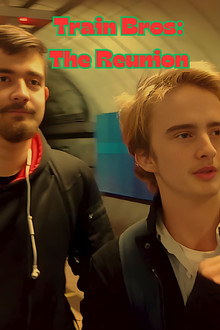 Train Bros: The Reunion