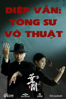 Diệp Vấn: Tông Sư Võ Thuật