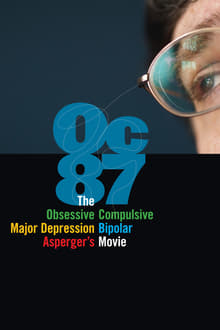 Poster do filme OC87: The Obsessive Compulsive, Major Depression, Bipolar, Asperger's Movie