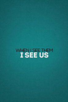 When I See Them, I See Us