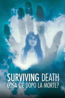 Surviving Death: cosa c'è dopo la morte?
