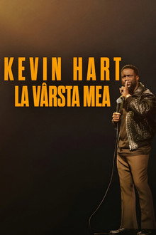 Kevin Hart: La vârsta mea