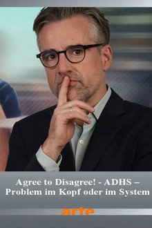 Agree to Disagree! - ADHS – Problem im Kopf oder im System